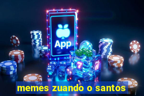 memes zuando o santos